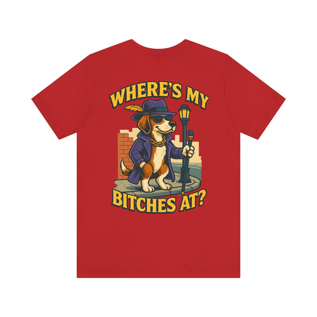 Men’s Where’s My B****’s At T-Shirt