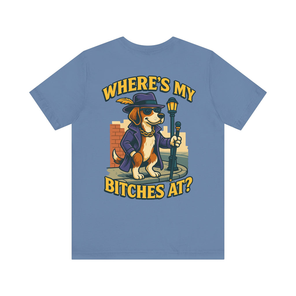 Men’s Where’s My B****’s At T-Shirt